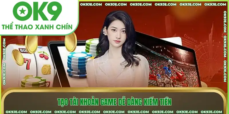 Cá cược dễ dàng kiếm tiền tại OK9