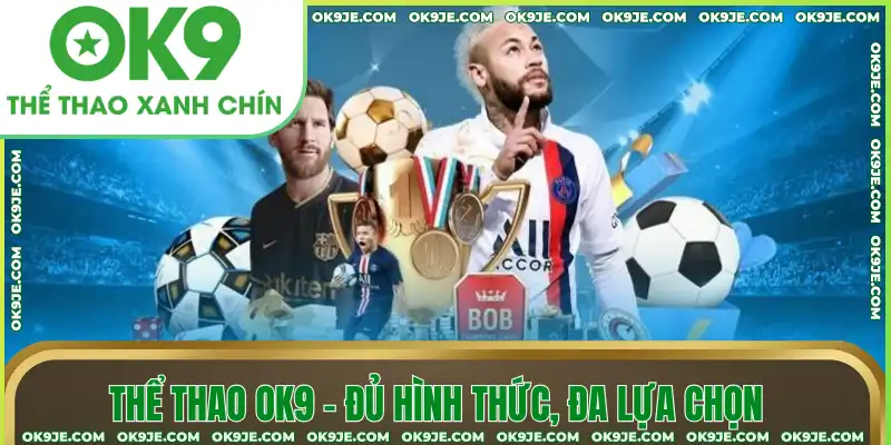 Thể thao OK9 với đủ hình thức, đa lựa chọn