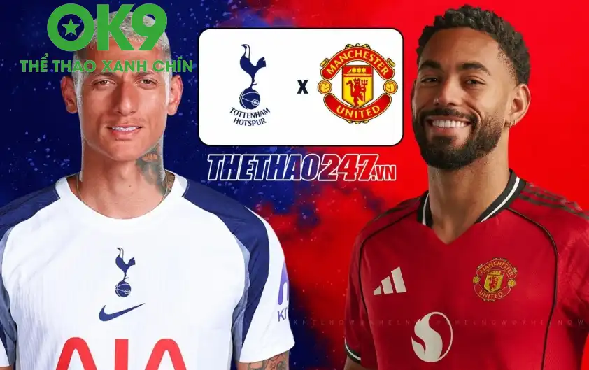 Tottenham vs MU: Đại chiến nảy lửa tại London